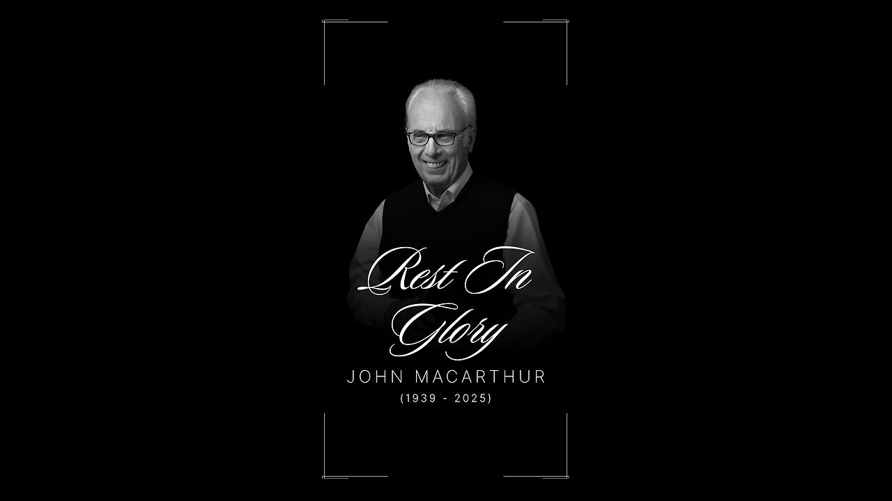 Tribute to John MacArthur (1939-2025)