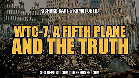 WTC-7, A FIFTH PLANE & THE WHOLE TRUTH -- Richard Gage & Kamal Obeid
