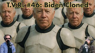 T.V.R.#46: Biden Cloned