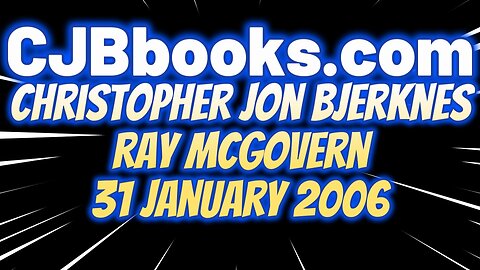 Christopher Jon Bjerknes Discussing Iran, Nukes & Apocalyptic Messianism w/Ray McGovern on 31JAN2006