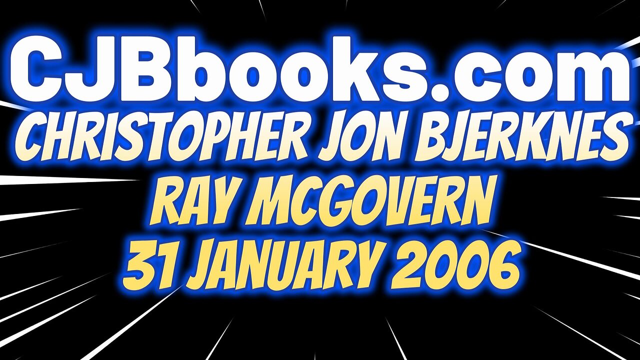 Christopher Jon Bjerknes Discussing Iran, Nukes & Apocalyptic Messianism w/Ray McGovern on 31JAN2006