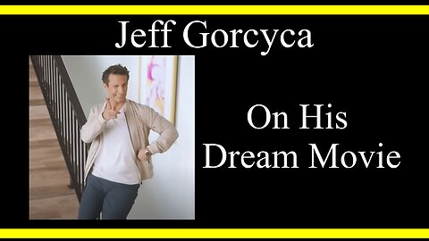 Jeff Gorcyca On His Dream Movie (Interview Excerpts)