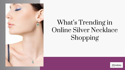 What’s Trending in Online Silver Necklace Shopping