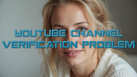 YouTube Channel Verification Problem