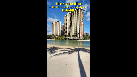 🌴 Hilton Hawaiian Village – The Ultimate Accessible Resort in Waikiki! ♿✨