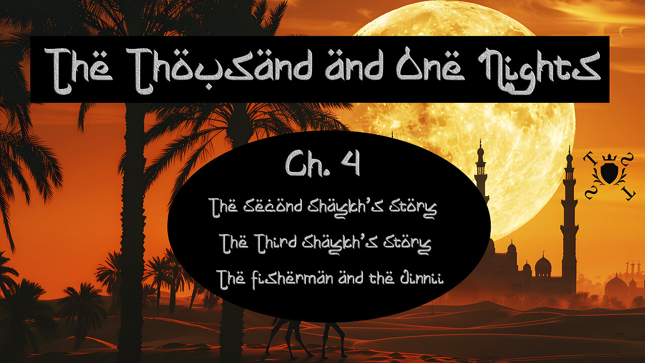 Ch. 4. The Second and Third Shaykh's Story + The fisherman and The Jinni - Thousand and One Nights