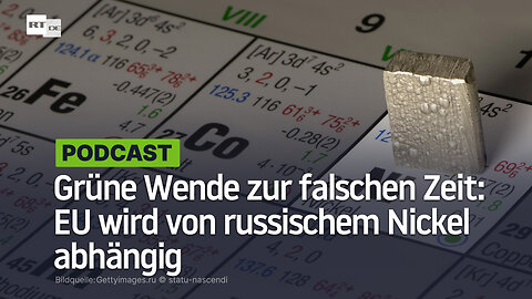 Grüne Wende zur falschen Zeit: EU wird von russischem Nickel abhängig
