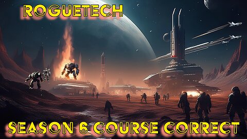 RogueTech Course Correct S.6 BattleTech Back At It