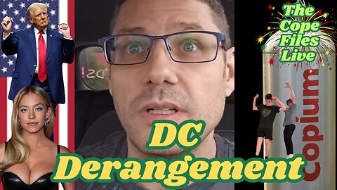 Cope Files Live - DC Derangement Syndrome!