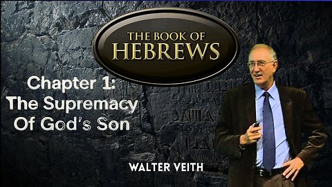 The Book Of Hebrews: Chapter 1: The Supremacy Of God's Son - Part 2 of 14 - Walter Veith
