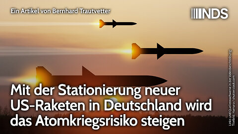 Mit der Stationierung neuer US-Raketen in Deutschland wird das Atomkriegsrisiko steigen | NDS