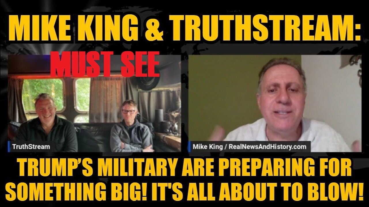 Mike King & TruthStream: Trump’s Military Are Preparing For Something Big! It's All About to Blow!
