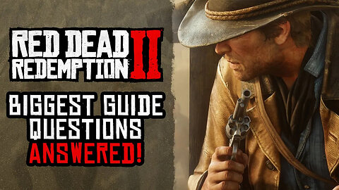 Red Dead Redemption 2's Biggest Guide Questions Answered!