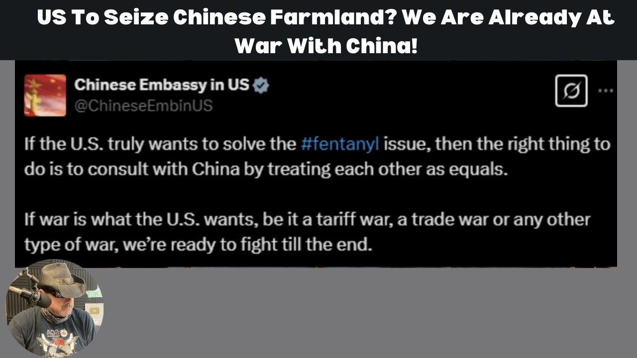 US To Seize Chinese Farmland? We Are Already At War With China!