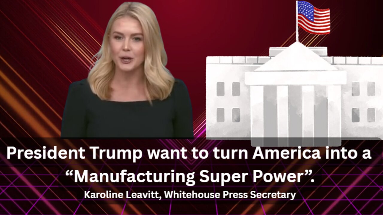 President Trump want to turn America into a “Manufacturing Super Power”