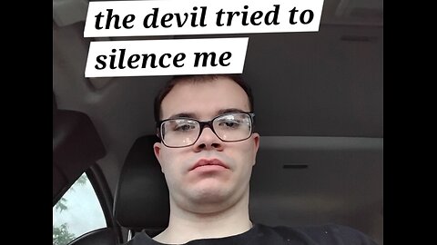 The devil tried to silence me
