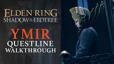 Elden Ring - Shadow of the Erdtree - How to Complete Count Ymir’s Quest