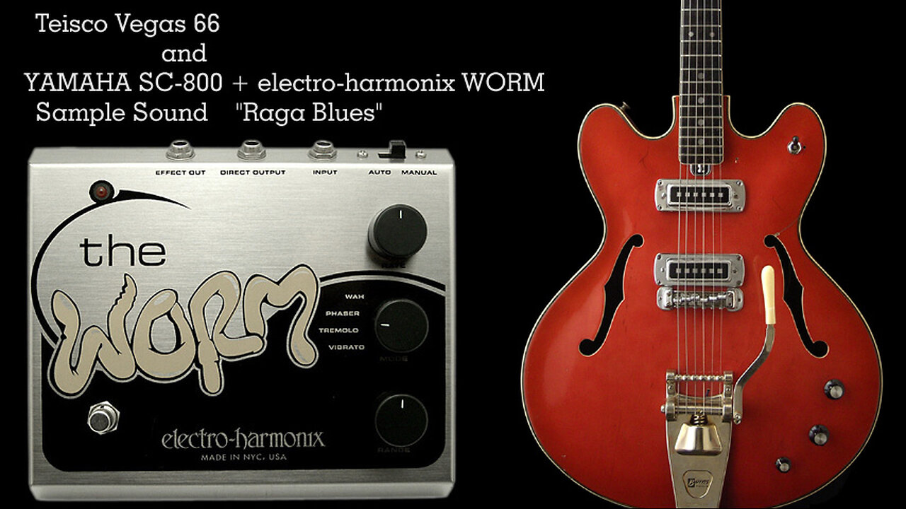 Teisco Vegas66, YAMAHA SC-800, electro-harmonix WORM, Sample Sound