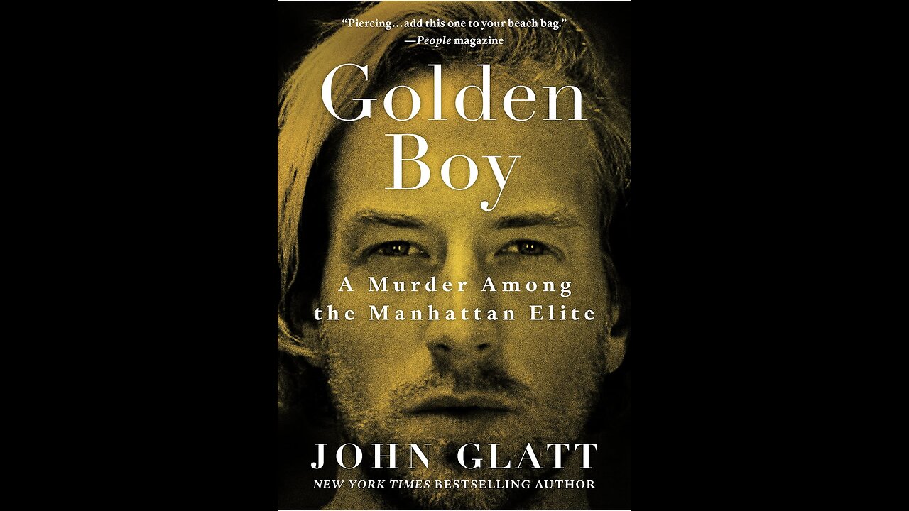 Golden Boy: A Murder Among the Manhattan Elite with Author John Glatt. (2021)