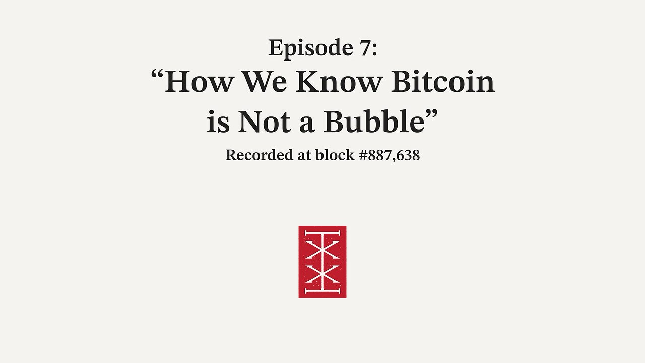 The Reorg | Episode 7 – How We Know Bitcoin is Not a Bubble