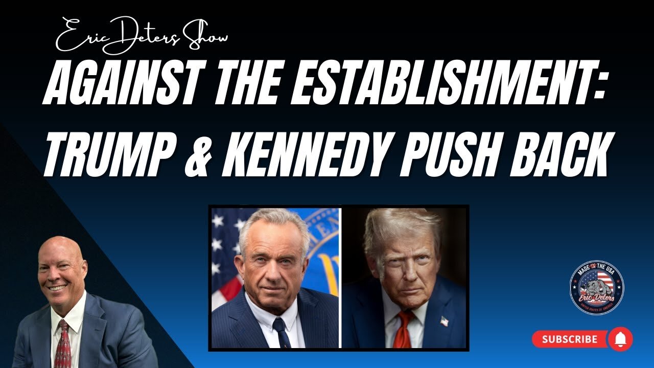 Against The Establishment Trump & Kennedy Push Back