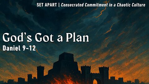 August 3, 2025 // God’s Got a Plan // Set Apart