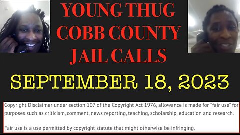 ALL OF YOUNG THUGS COBB COUNTY JAIL CALLS UNCENSORED EPISODE 63 : SEPTEMBER 18, 2023