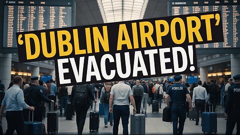 Dublin Airport Evacuated After Security Scare | Major Disruption and Global Travel Impact