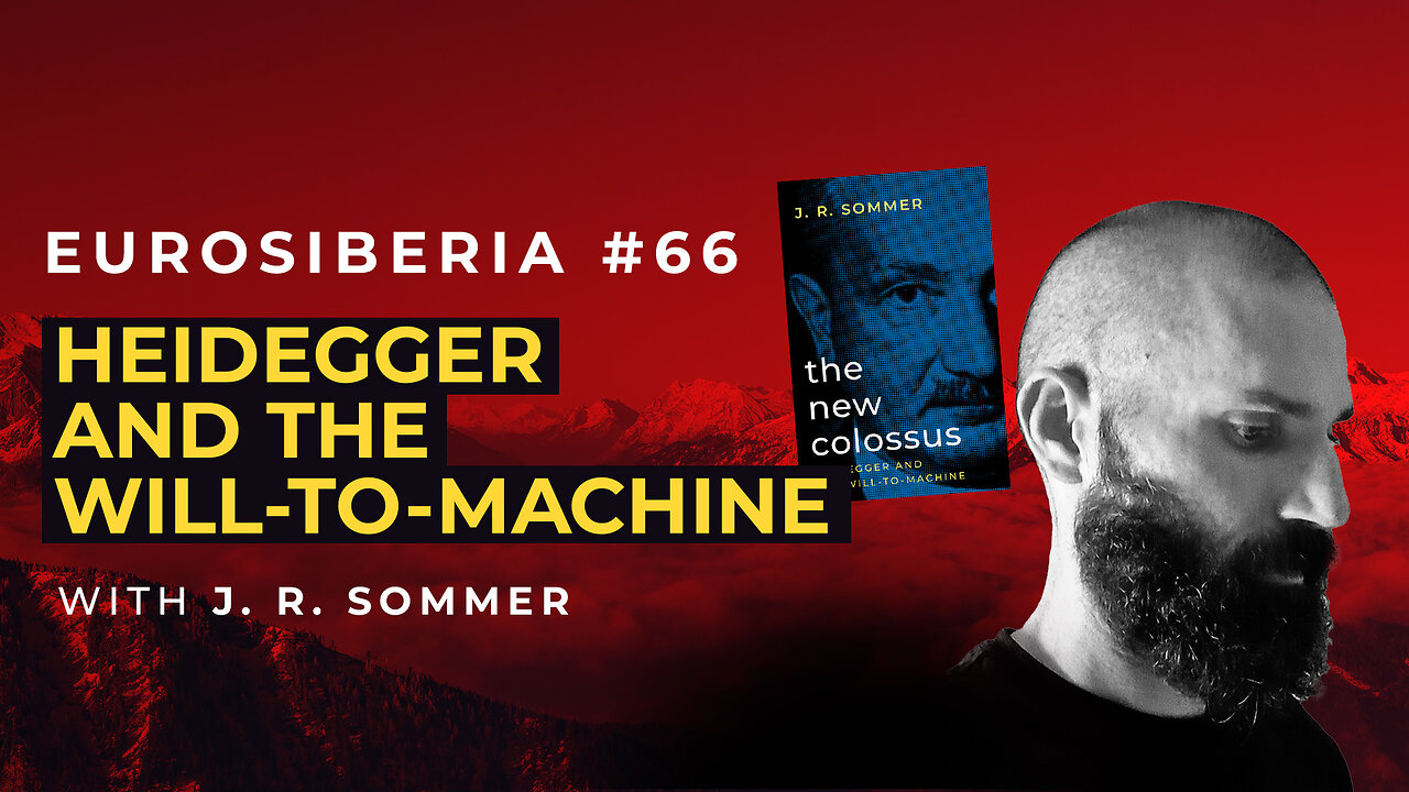 Heidegger and the Will-to-Machine — J. R. Sommer — Eurosiberia #66