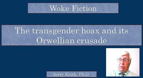 Woke fiction: The transgender hoax and its Orwellian crusade