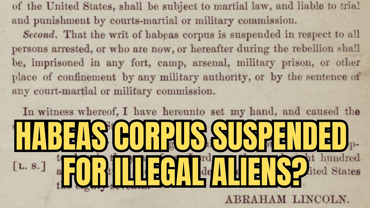 OPEN BORDERS FOREVER? Or Did Congress SUSPEND HABEAS CORPUS For Illegal Aliens?