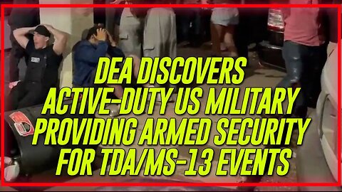 VIDEO: DEA Discovers Active-Duty US Military Providing Armed