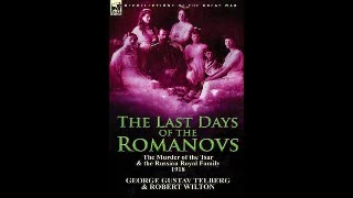 The Last Days of the Romanovs by George Gustav Telberg and Robert Wilton (Full Audiobook)