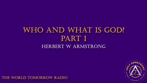 The World Tomorrow Radio: Who and What is God? Part 1