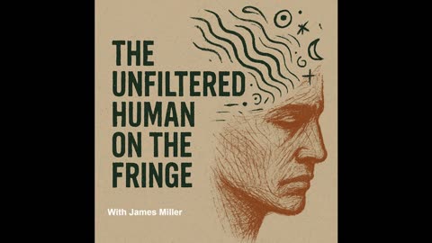 The Unfiltered Human On The Fringe - Episode - 7 - Resentment - Bitterness in the Bones