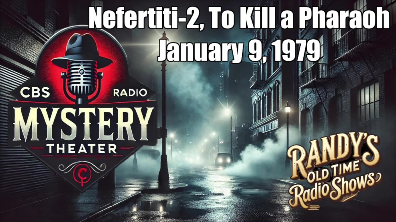 79-01-09 CBS Radio Mystery Theater Nefertiti-2, To Kill a Pharaoh