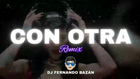 CON OTRA ✘ (REMIX CACHENGUE) ✘ DJ FERNANDO BAZÁN