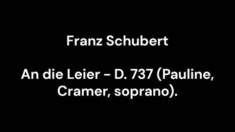 An die Leier - D. 737 (Pauline, Cramer, soprano).