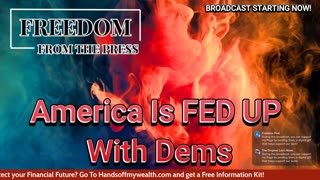 America Is FED UP With Dems