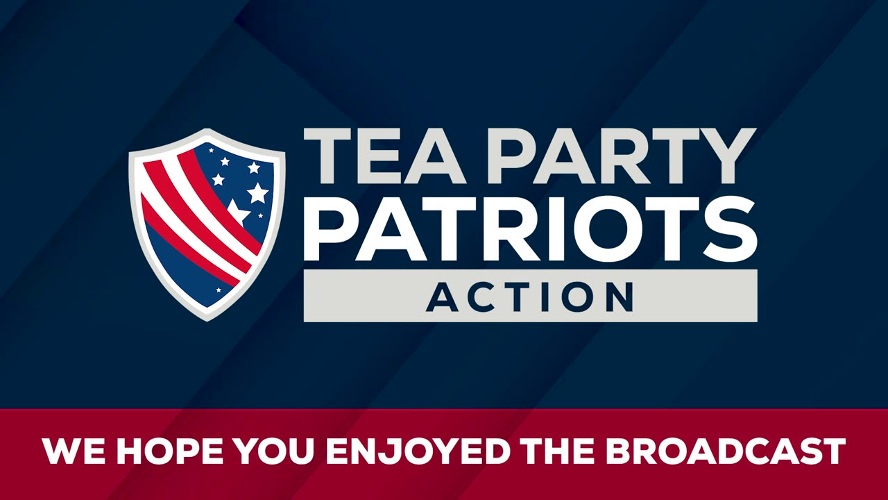 Tea Party Patriots Action LIVE - 7/21/25