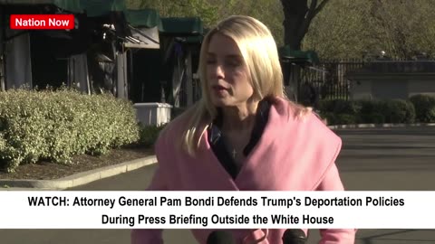 Bondi Defends Trump's Deportations Policies