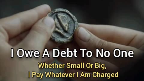 I Owe A Debt To No One (If I Owe, I Pay)