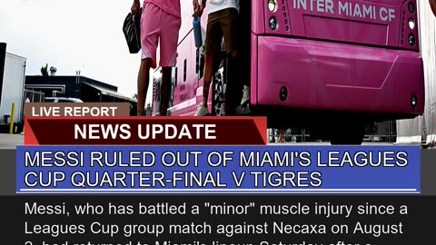 Messi Ruled Out of Miamis Leagues Cup Quarterfin