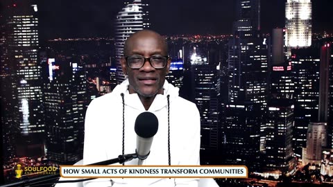 HOW SMALL ACTS OF KINDNESS TRANSFORM COMMUNITIES