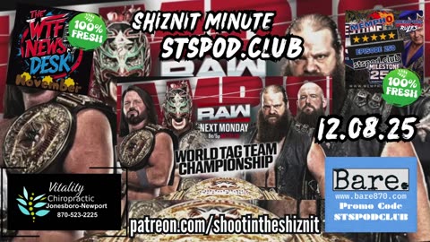 SHIZNIT MINUTE 12.08.25 - BT TALKS MONDAY NIGHT RAW!