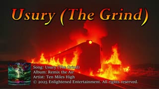 "Usury (The Grind)" | Ten Miles High