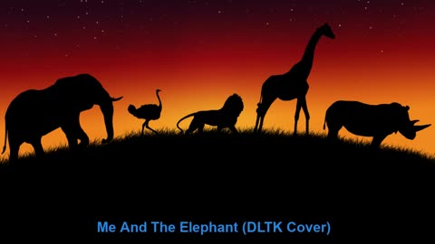 Me And The Elephant (DLTK Cover)