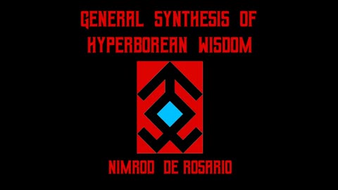 Nimrod de Rosario: General Synthesis of Hyperborean Wisdom