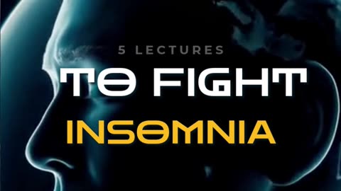 5 Lectures to Defeat Insomnia – From Causes to Cure