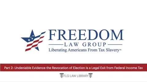 Part 2: Undeniable Evidence the Revocation of Election Is a Legal Exit from Federal Income Tax